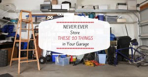 Never Ever Store These 10 Things in Your Garage