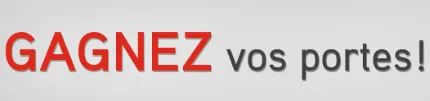 Gagnez vos portes